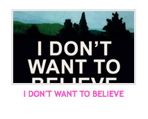 I DON'T WANT TO BELIEVE