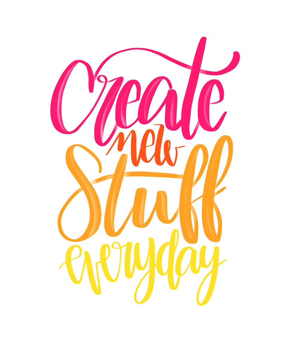 Create new stuff everyday
